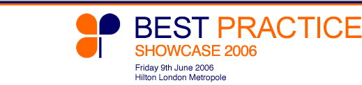 Best Practice Showcase 2005 - Friday 17th June 05 - Royal Lancaster Hotel, Central London